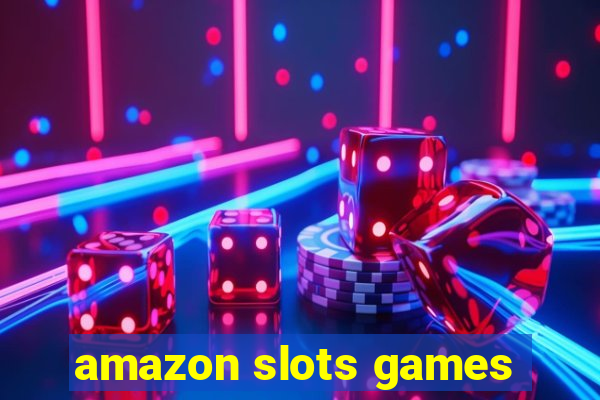 amazon slots games