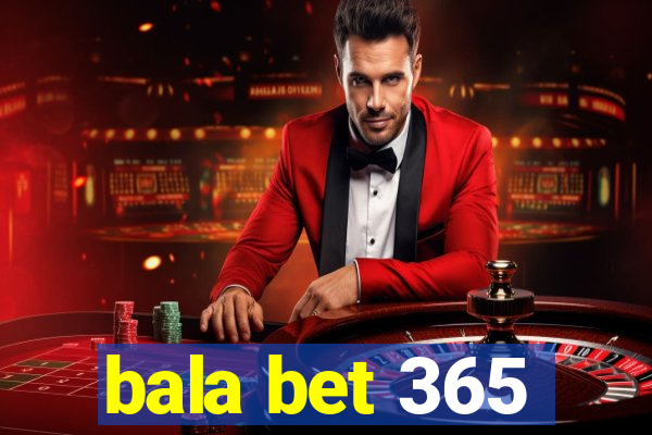 bala bet 365