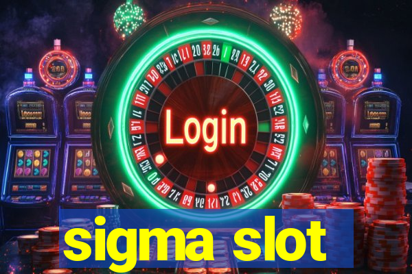 sigma slot