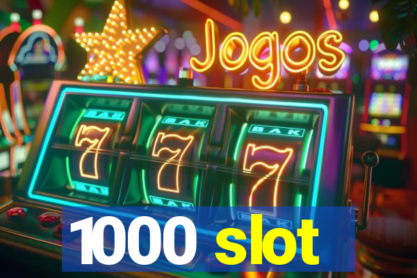 1000 slot