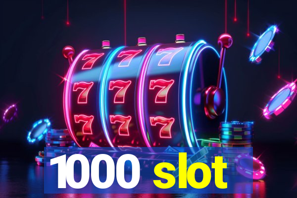 1000 slot