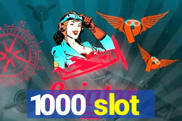 1000 slot