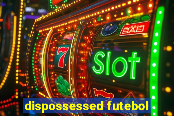 dispossessed futebol