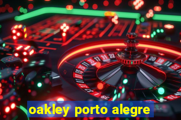 oakley porto alegre