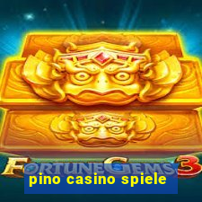 pino casino spiele