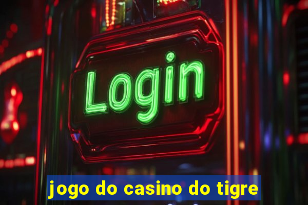 jogo do casino do tigre