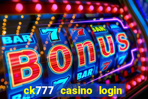 ck777 casino login register mobile