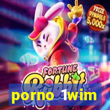 porno 1wim