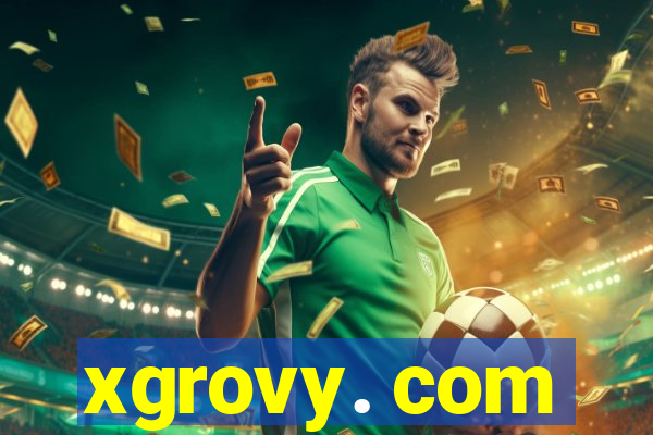 xgrovy. com