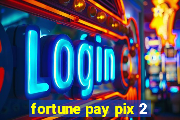 fortune pay pix 2