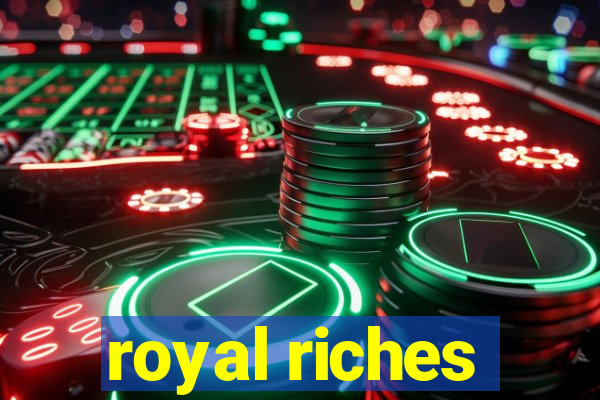 royal riches