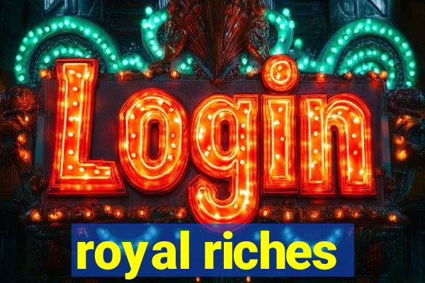 royal riches