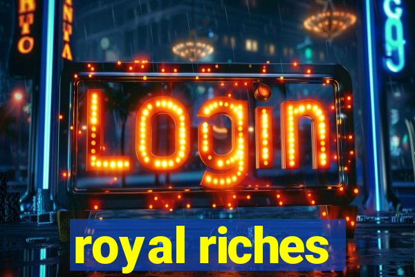 royal riches