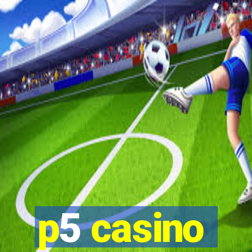 p5 casino