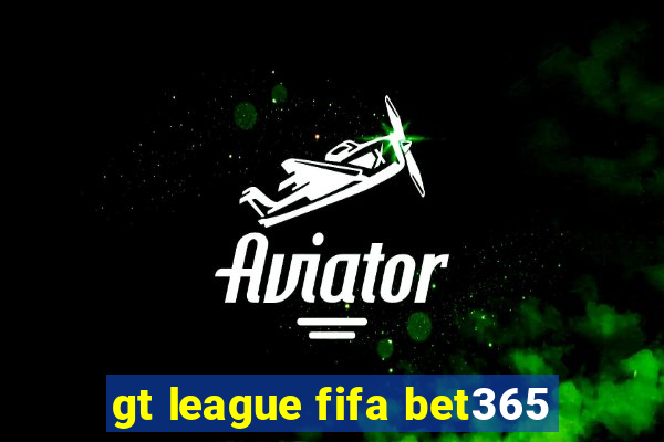 gt league fifa bet365