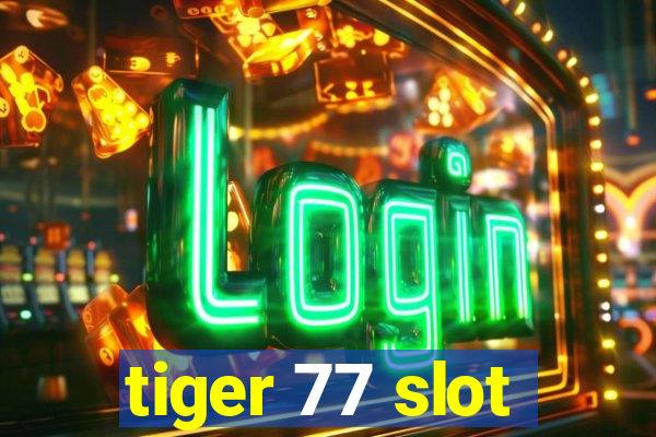 tiger 77 slot