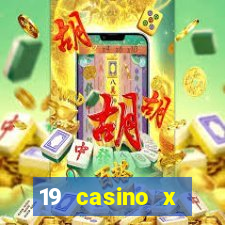 19 casino x официальный сайт