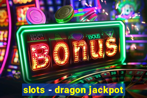 slots - dragon jackpot