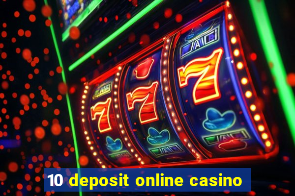 10 deposit online casino