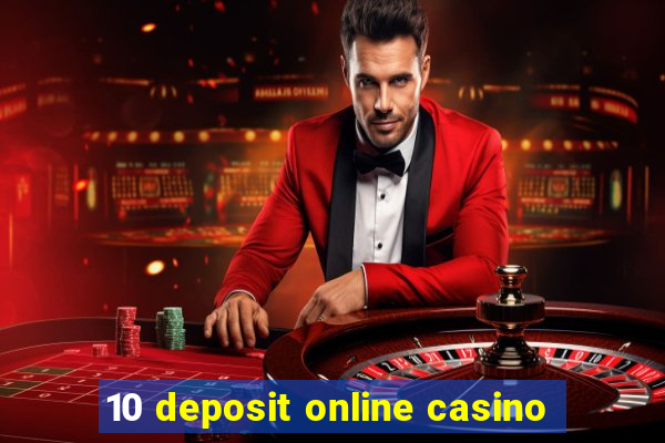 10 deposit online casino