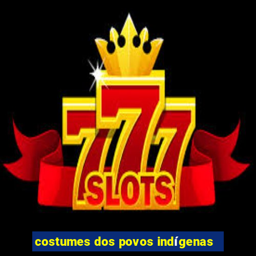 costumes dos povos indígenas