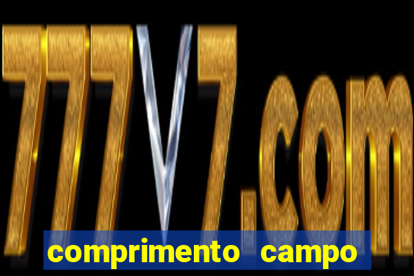 comprimento campo de futebol