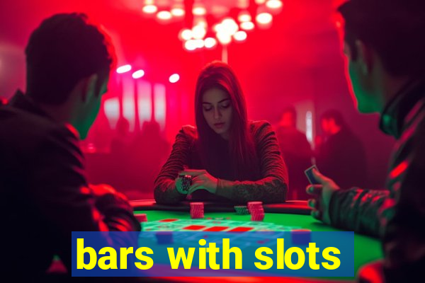 bars with slots