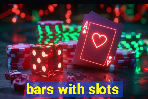 bars with slots