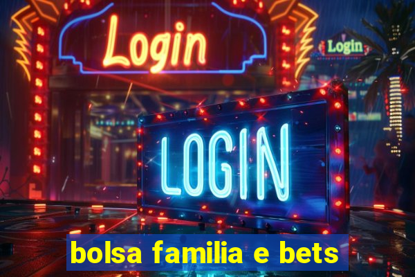 bolsa familia e bets