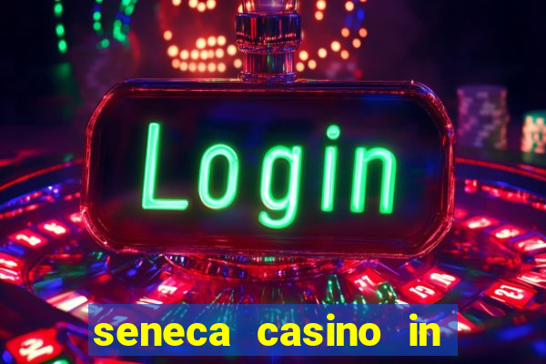 seneca casino in niagara falls new york