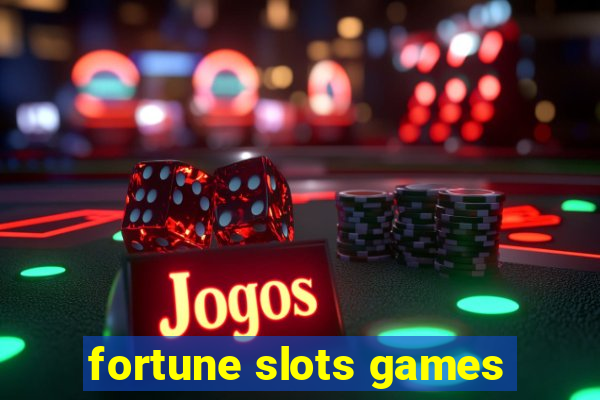 fortune slots games