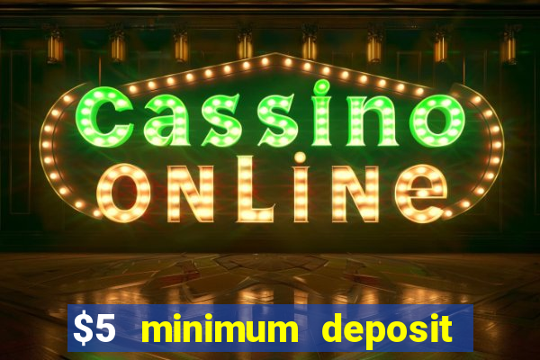 $5 minimum deposit casino 2019 nz