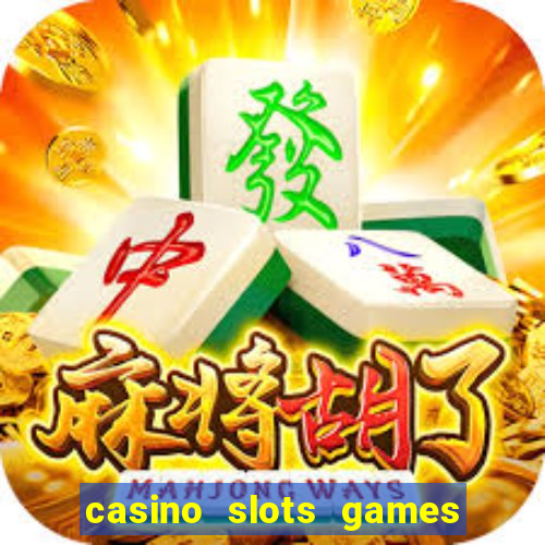 casino slots games free for fun