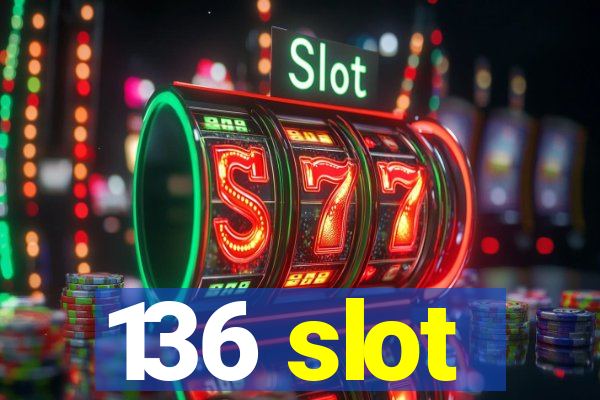 136 slot