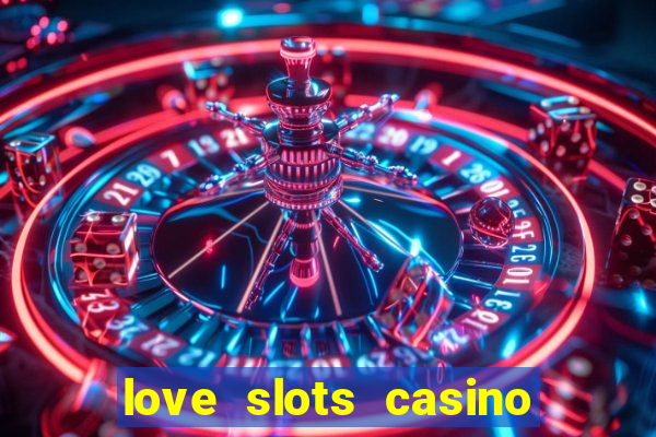 love slots casino slot machine