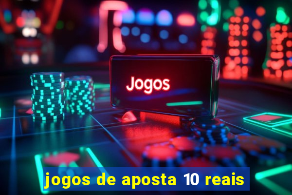 jogos de aposta 10 reais