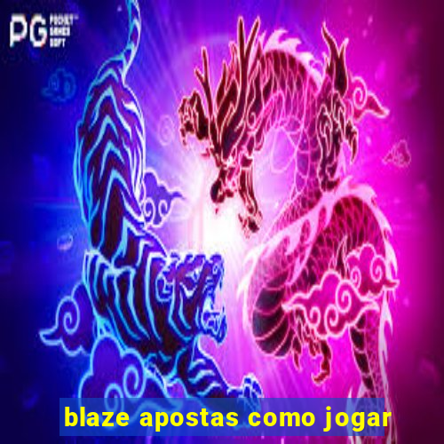 blaze apostas como jogar