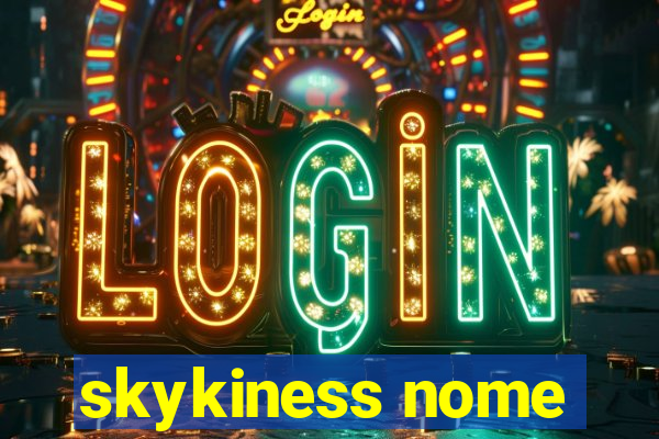 skykiness nome