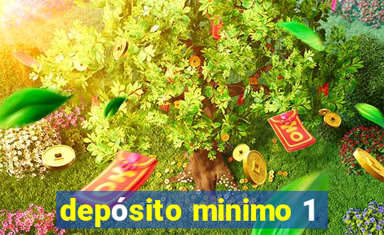 depósito minimo 1