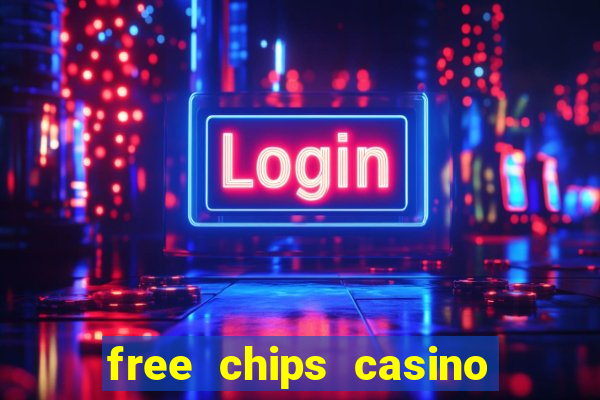 free chips casino no deposit