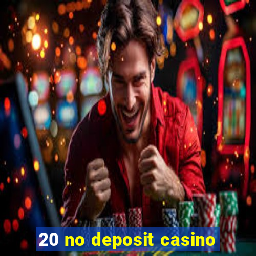 20 no deposit casino