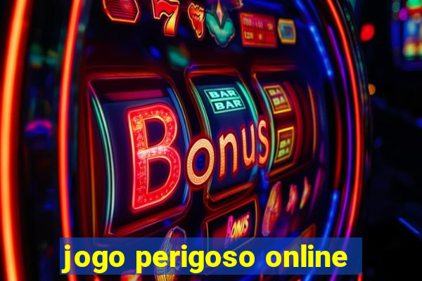 jogo perigoso online