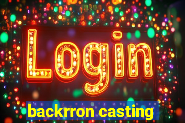 backrron casting