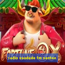 radio saudade fm santos