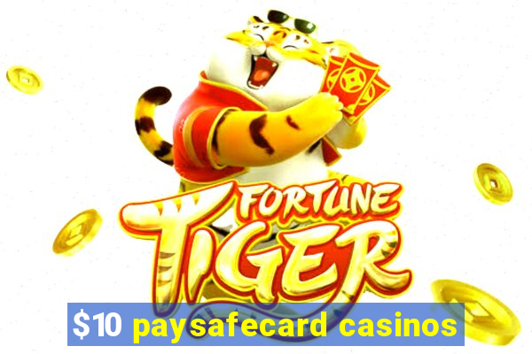 $10 paysafecard casinos