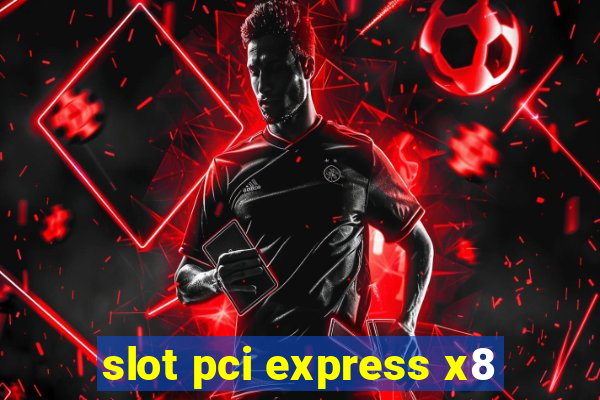 slot pci express x8