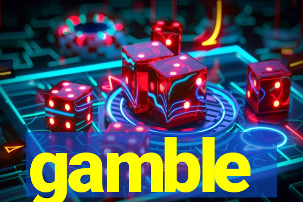 gamble