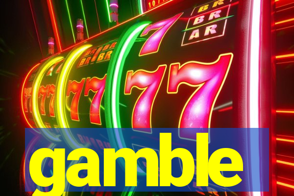 gamble