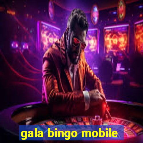 gala bingo mobile