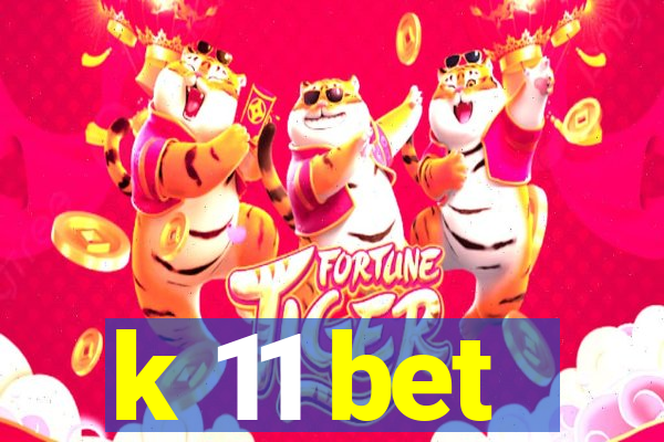 k 11 bet